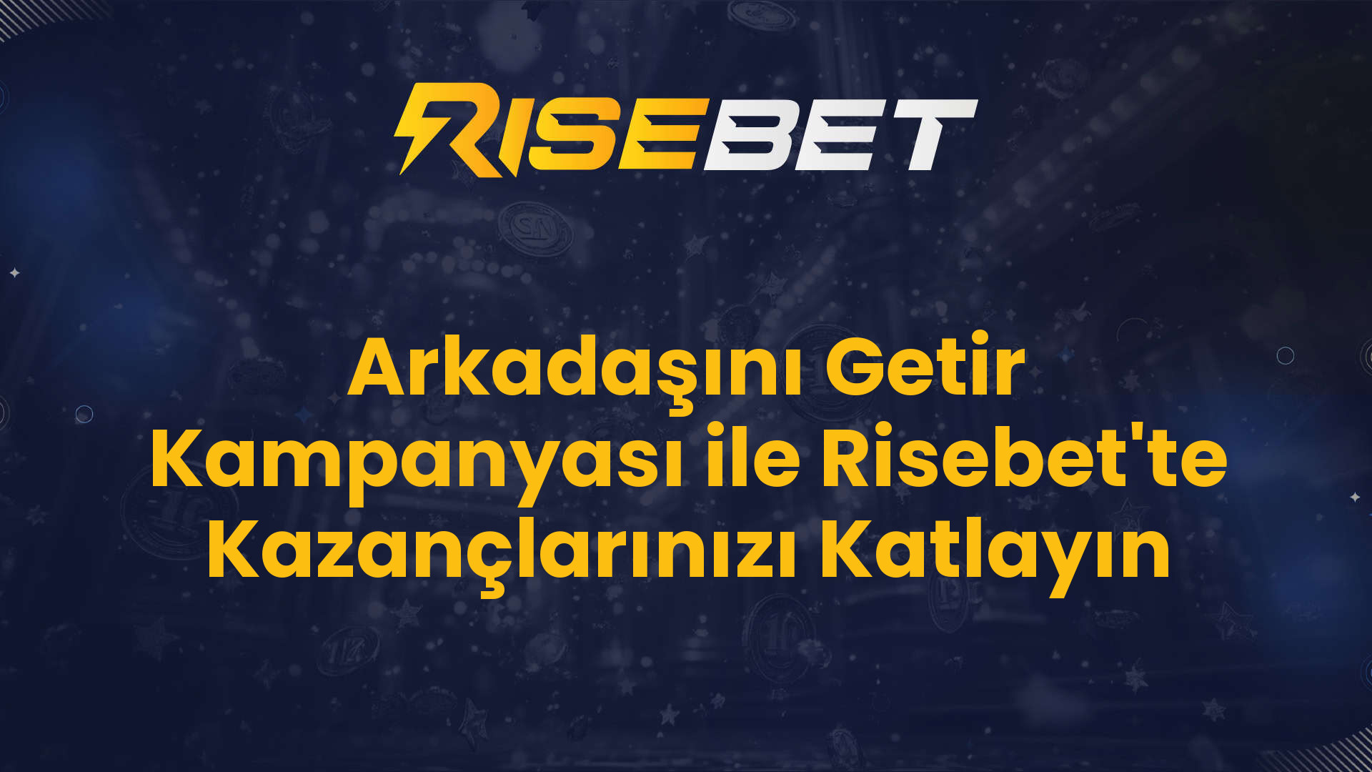 Arkadaşını Getir Kampanyası ile Risebet'te Kazançlarınızı Katlayın