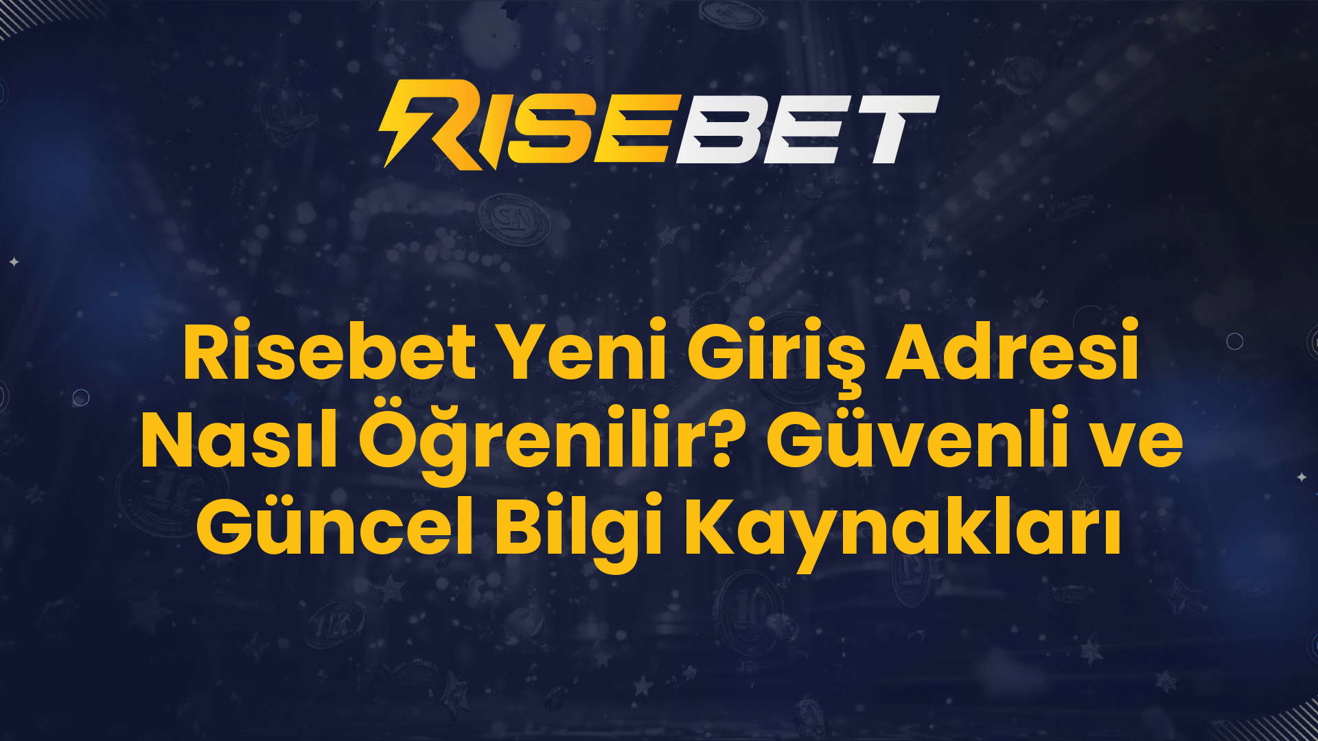 Risebet Yeni Giriş Adresi Nasıl Öğrenilir? Güvenli ve Güncel Bilgi Kaynakları