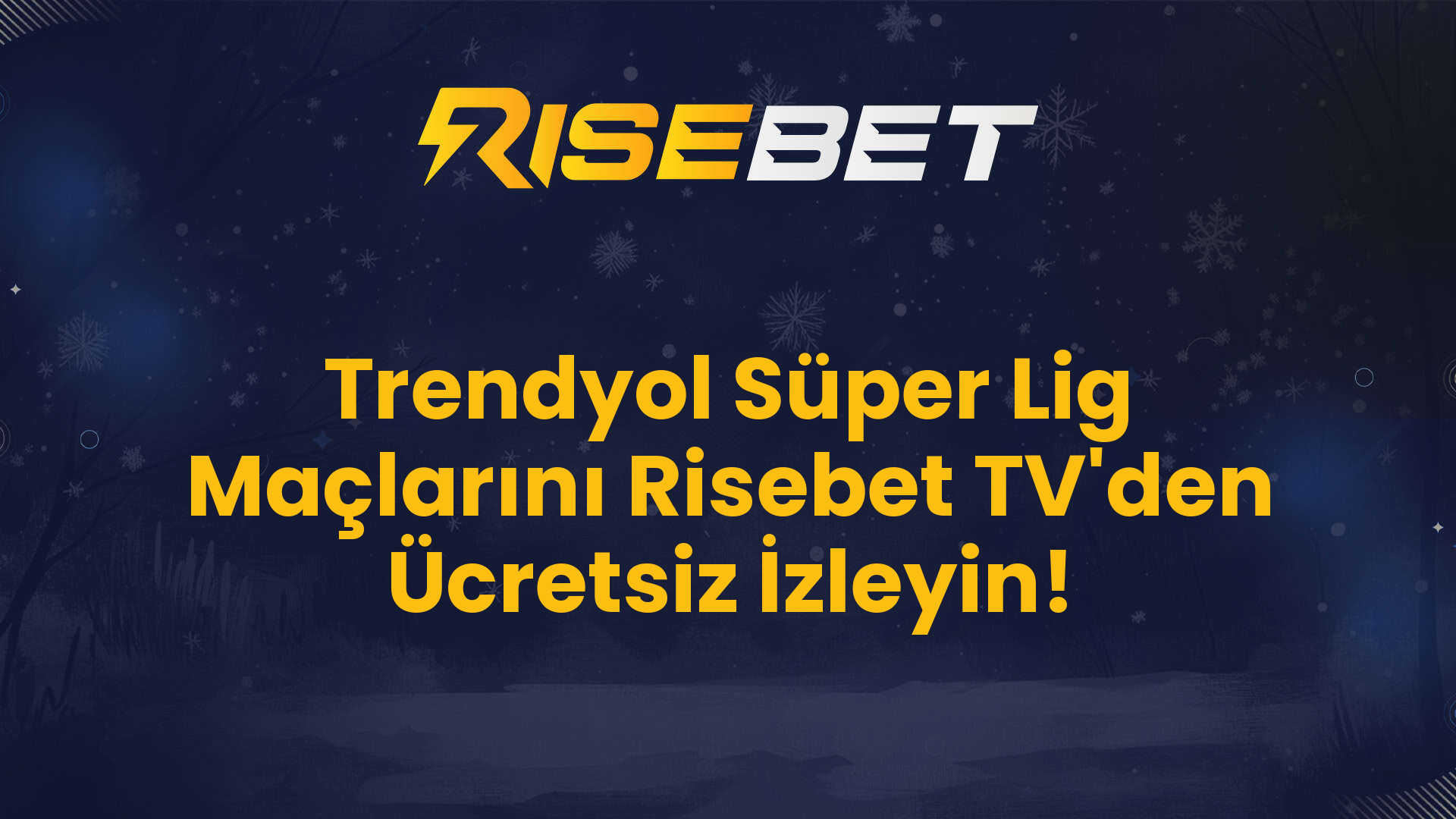 Trendyol Süper Lig Maçlarını Risebet TV'den Ücretsiz İzleyin!